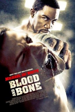 Blood and Bone โคตรคนกำปั้นสั่งตาย (2009)